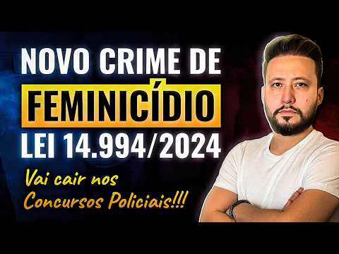 Law 14.994/2024 and the New Crime of FEMINICIDE (Art. 121-A of the Penal Code)