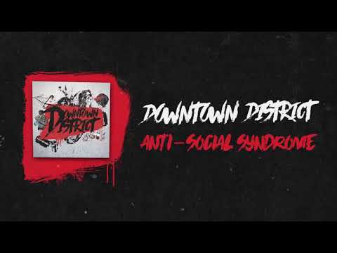 Downtown District - Anti-Social Syndrome [Official Audio]