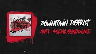 Downtown District - Anti Social Syndrome video
