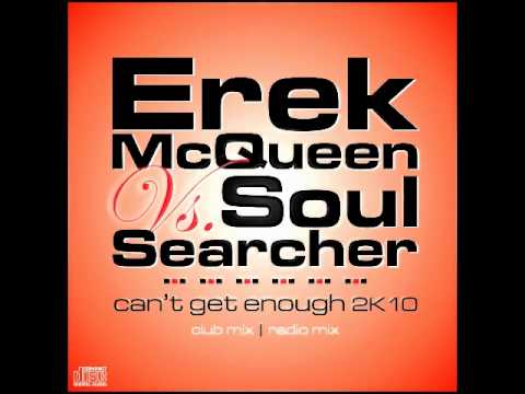 ErekMcQueen Vs. Soulsearcher - Can't Get Enough 2K10 (ErekMcQueen Radio Mix).wmv