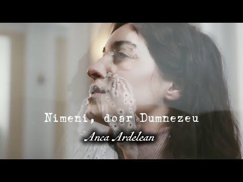 Anca Ardelean - Nimeni, doar Dumnezeu ( Official Video)
