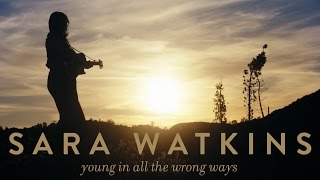 Sara Watkins - "Young In All The Wrong Ways" [Official Video]