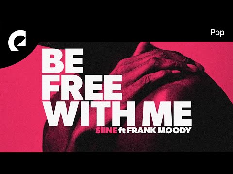 Siine feat. Frank Moody - Be Free With Me Video