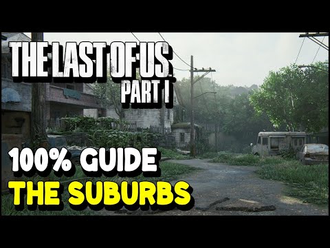 The Last of Us Remake THE SUBURBS 100% Guide (All Collectibles & Trophies)