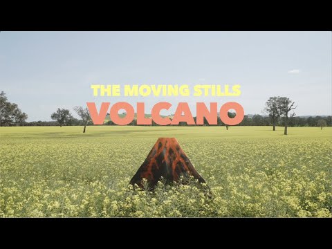 The Moving Stills - Volcano (Official Video)