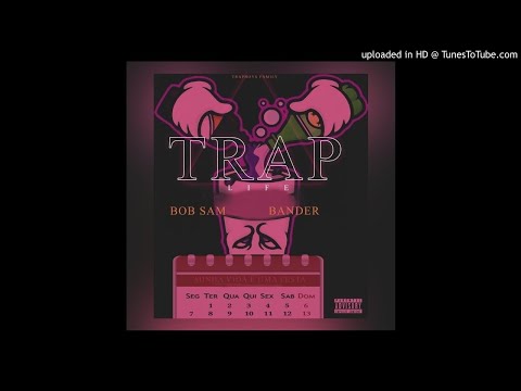 Bob Sam & Bander - Trap Life (Minha Vida É Uma Festa) [Audio]