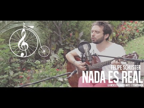 LA BICICLETA - Felipe Schuster - Nada es Real