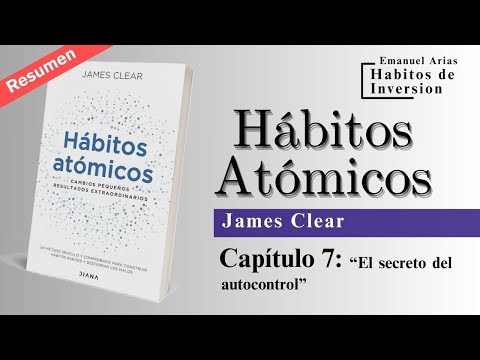 📚 Resumen "HÁBITOS ATÓMICOS" -  Cap 7 "El secreto del autocontrol" - James Clear