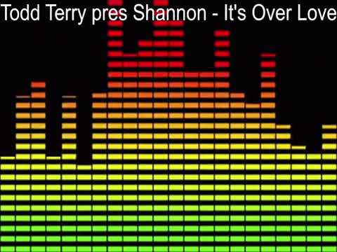 Todd Terry pres Shannon - It's Over Love