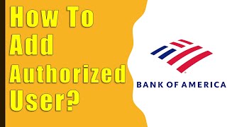 How to Add Authorized User on Credit Card Bank of America?