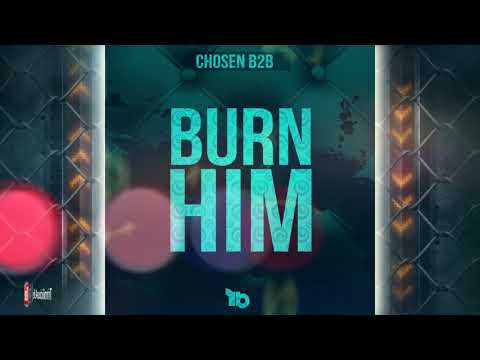 Chosen B2B - Burn Him [ Soca Rave Riddim  ] 2k20 Soca Single