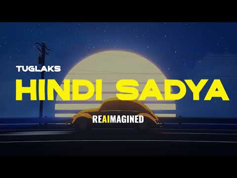 HINDI SADYA - TUGLAKS REIMAGINED