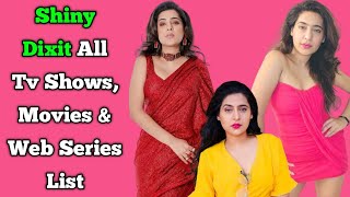 Shiny Dixit All Tv Serials List || Full Filmography || All Web Series List || Tera Kya Hoga Aliya