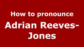 How to pronounce Adrian Reeves-Jones