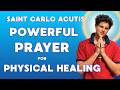 Powerful Prayer for Physical Healing and Pain Relief | Saint Carlo Acutis