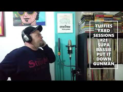 Supa Bassie - Put It Down Gunman (Tuffies Yard Sessions #21 Welton Irie Cover)