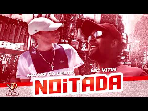 Mc Ng Da Leste part. Mc Vitin - Noitada (Dj Khalifa)