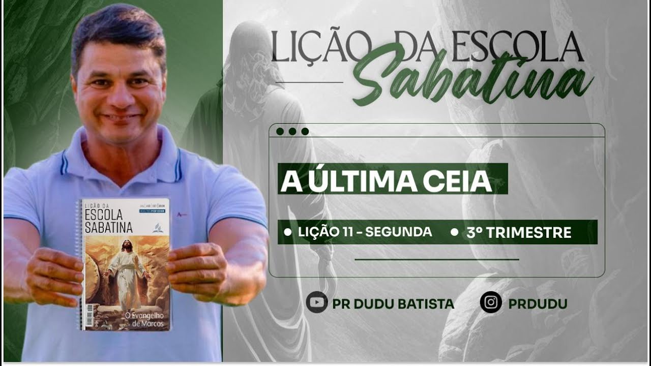 Lição da Escola Sabatina, Segunda 09/09/2024 "A Última Ceia" com Pr Dudu. Insta: @prdudu