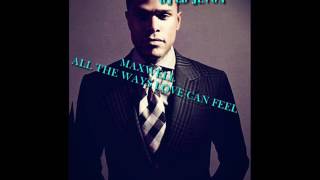 MAXWELL   ALL THE WAYS LOVE CAN FEEL CHOPPED N SKREWED