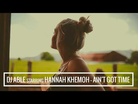 DJ Able Starring Hannah Khemoh ‎- Ain't Got Time