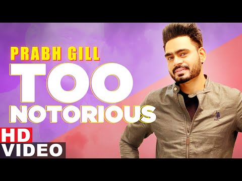 Too Notorious (Full Video) | Prabh Gill ft Manni Sandhu | Latest Punjabi Songs 2020 | Speed Records