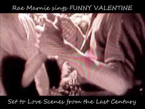 Rae Marnie sings FUNNY VALENTINE-set to scenes of Romance from past Century