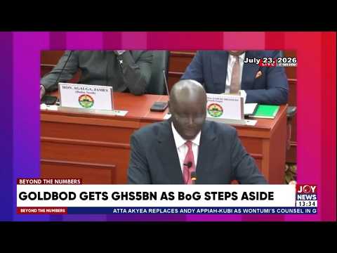 2026 Mid-Year Budget Review: GoldBod gets GHS5bn as BoG steps aside | Beyond The Numbers