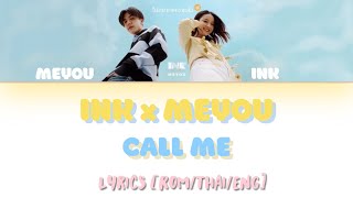 INK WARUNTORN ft. MEYOU - Call Me (ไม่อยากเหงาแล้ว) | Lyrics [Rom/Thai/Eng]