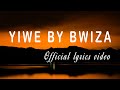 Bwiza - YIWE   Official video lyrics  HD