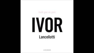 Tudo Que Eu Quis - Ivor Lancellotti
