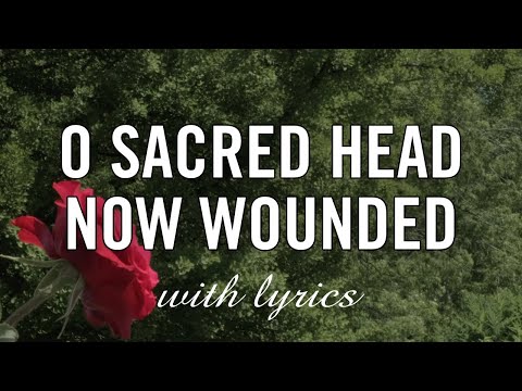 O Sacred Head Now Wounded