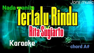 Download lagu TERLALU RINDU _ RITA SUGIARTO - KARAOKE DANGDUT mp3