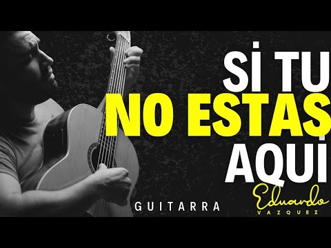 Si tu no estás aquí