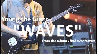 Riff Rundown: Young the Giant&#39;s &quot;Waves&quot;