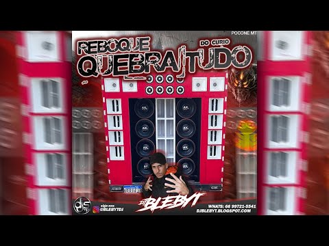 REBOQUE QUEBRA TUDO DO CURIO [Prod&Mix. DJ BLEBYT]