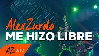 Alex Zurdo - Me Hizo Libre (En vivo)