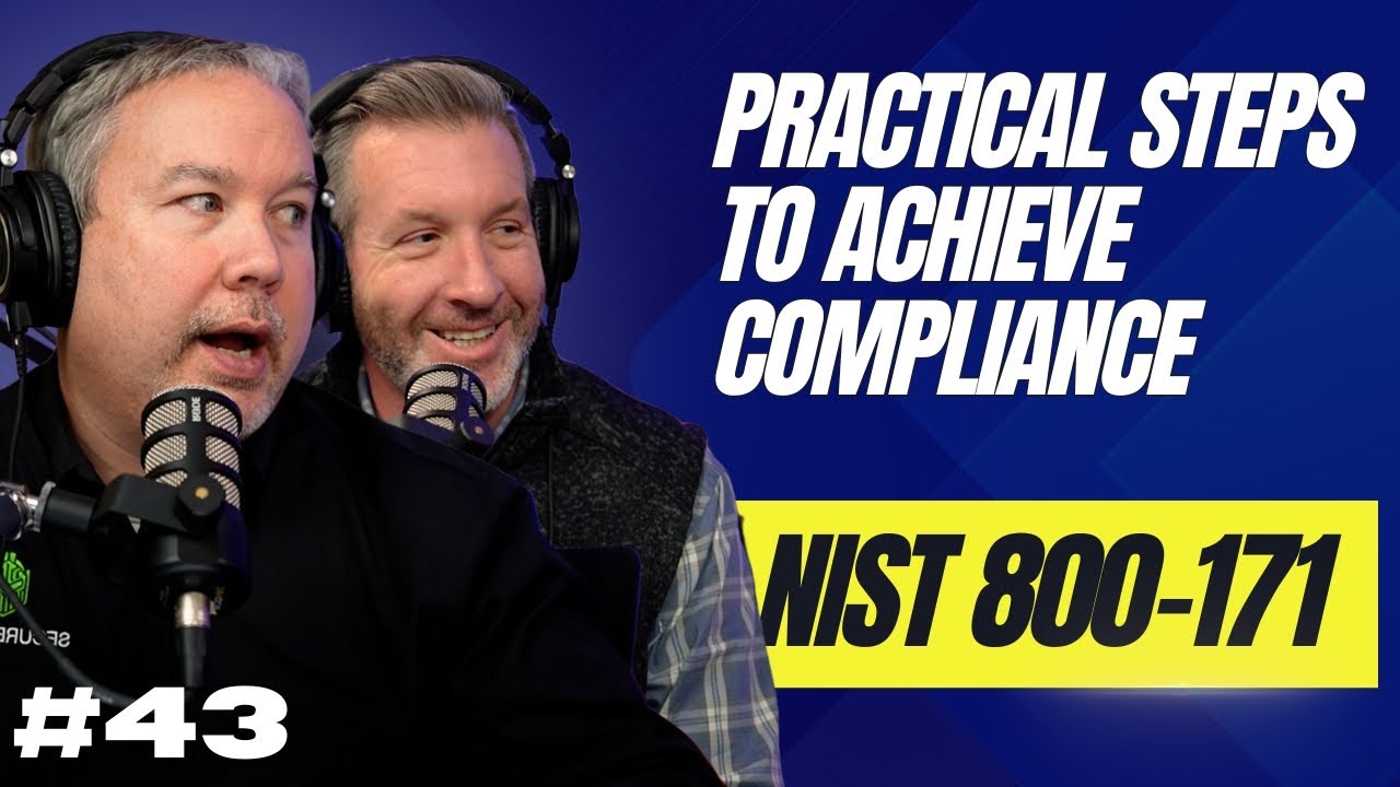 Practical Steps to Achieve NIST 800-171 Compliance | Guide To NIST 800-171 C.S. Cyber EP. 43