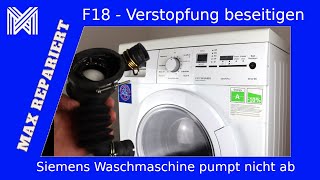 Siemens Waschmaschine Verstopfung Fehler F18  MAX REPARIERT