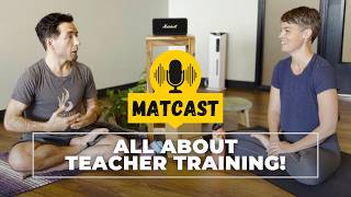 Matcast: All About Yoga Teacher Training