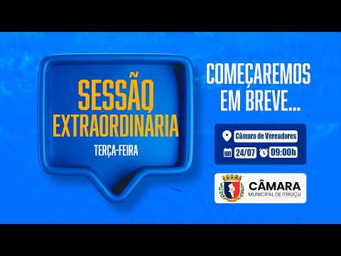 AO VIVO A TRANSMISSÃO DA PRIMEIRA SESSÃO EXTRAORDINÁRIA DO 2º PERÍODO - 24/07/2026