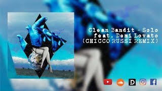 Clean Bandit - Solo feat. Demi Lovato (Chicco Russi Remix) reggaeton urban latin mix