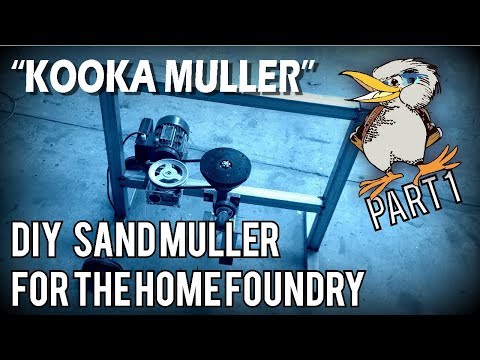 The "Kooka Muller", a DIY Sand Muller for the Home Foundry Part 1