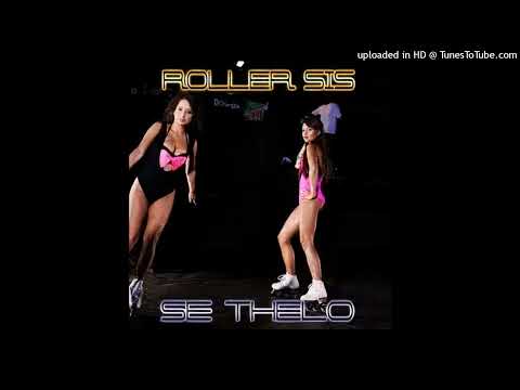Roller Sis- Se Thelo