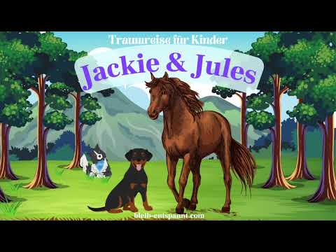 Traumreise für Kinder zum Einschlafen - Jackie & Jules - Gute Nacht Geschichte mit Hund & Pferd