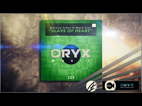 Markou Trifon Ft Mark Ever - Slave Of Heart (Oryx Music)