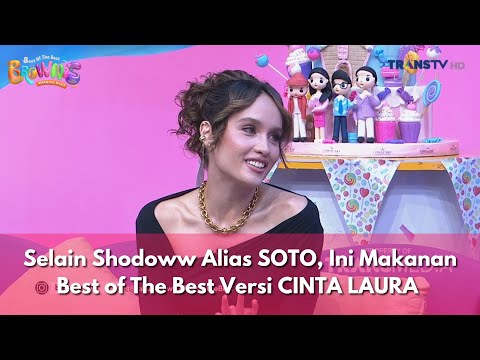 Selain Shodoww Alias SOTO, Ini Makanan Best of The Best Versi CINTA LAURA - BROWNIS (17/11/2025) P2