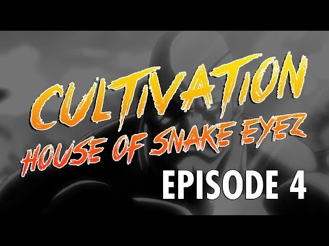 Cultivation: House of Snake Eyez | Episode 4