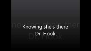 Knowing she&#39;s there - Dr. Hook