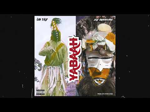L.I.B Tay ft Jay Awesome - yabahh
