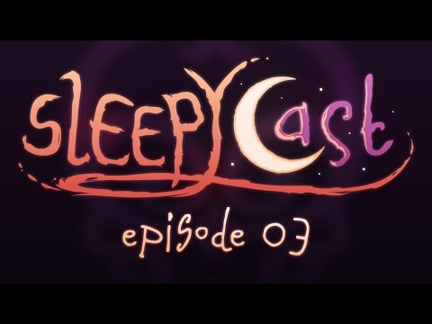 SleepyCast 03 - [Animals, Animation, and Other A-Words]